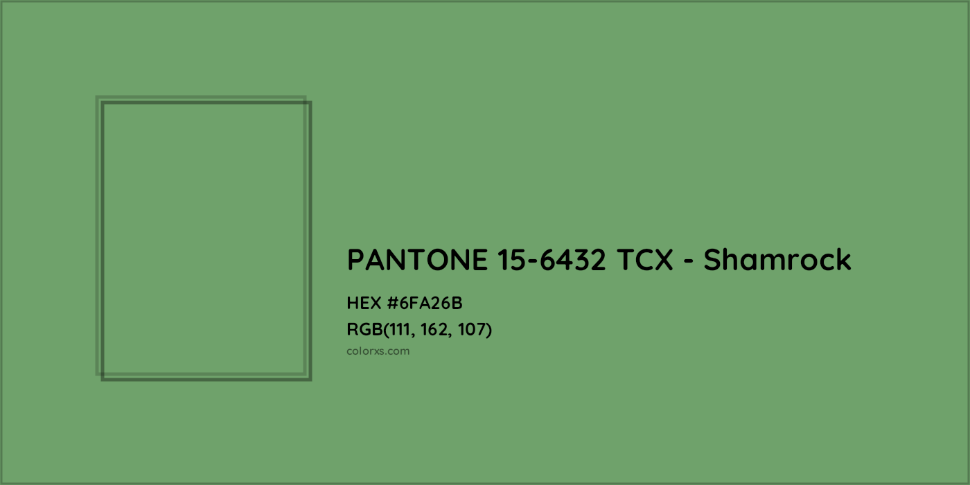 HEX #6FA26B PANTONE 15-6432 TCX - Shamrock CMS Pantone TCX - Color Code