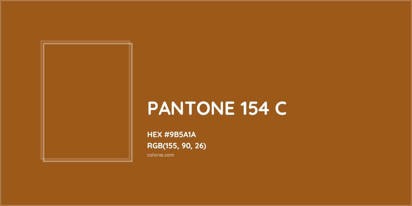 HEX #9B5A1A PANTONE 154 C CMS Pantone PMS - Color Code