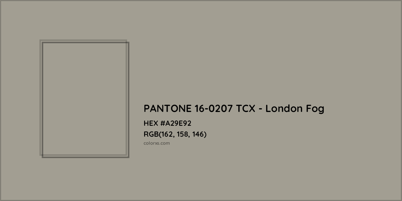 HEX #A29E92 PANTONE 16-0207 TCX - London Fog CMS Pantone TCX - Color Code