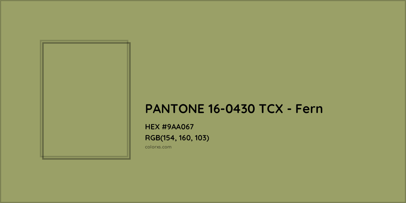 HEX #9AA067 PANTONE 16-0430 TCX - Fern CMS Pantone TCX - Color Code