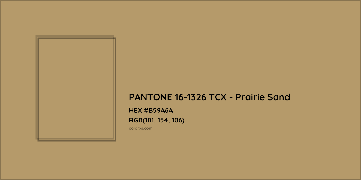 HEX #B59A6A PANTONE 16-1326 TCX - Prairie Sand CMS Pantone TCX - Color Code