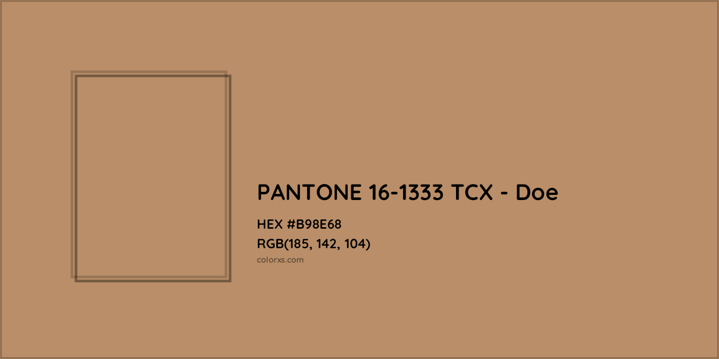 HEX #B98E68 PANTONE 16-1333 TCX - Doe CMS Pantone TCX - Color Code