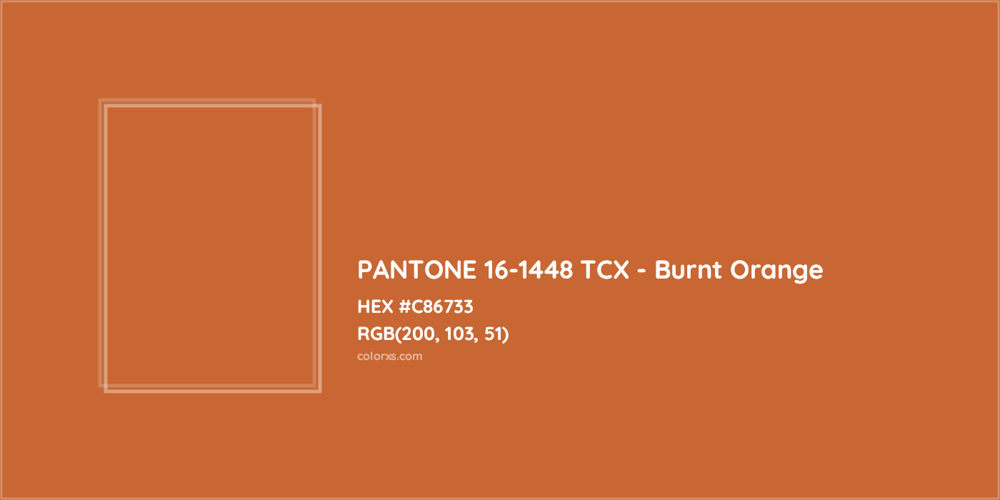 HEX #C86733 PANTONE 16-1448 TCX - Burnt Orange CMS Pantone TCX - Color Code