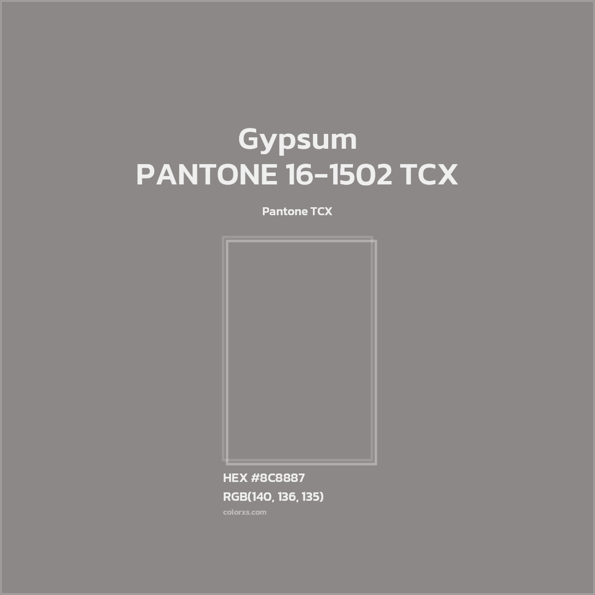HEX #8C8887 PANTONE 16-1502 TCX - Gypsum CMS Pantone TCX - Color Code