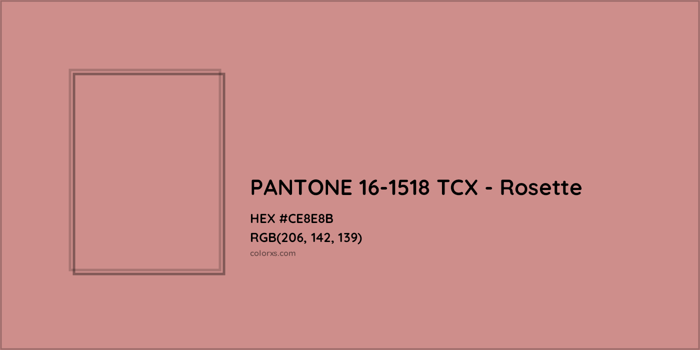 HEX #CE8E8B PANTONE 16-1518 TCX - Rosette CMS Pantone TCX - Color Code