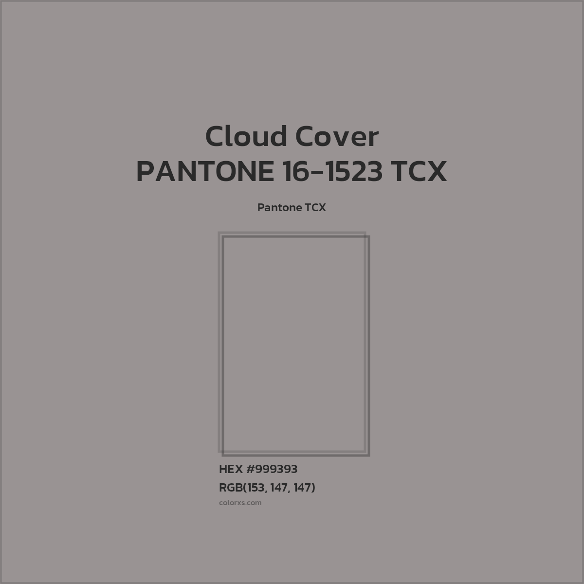HEX #999393 PANTONE 16-1523 TCX - Cloud Cover CMS Pantone TCX - Color Code