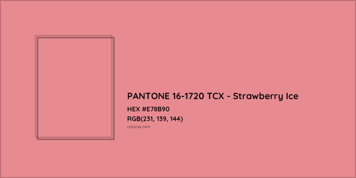 HEX #E78B90 PANTONE 16-1720 TCX - Strawberry Ice CMS Pantone TCX - Color Code