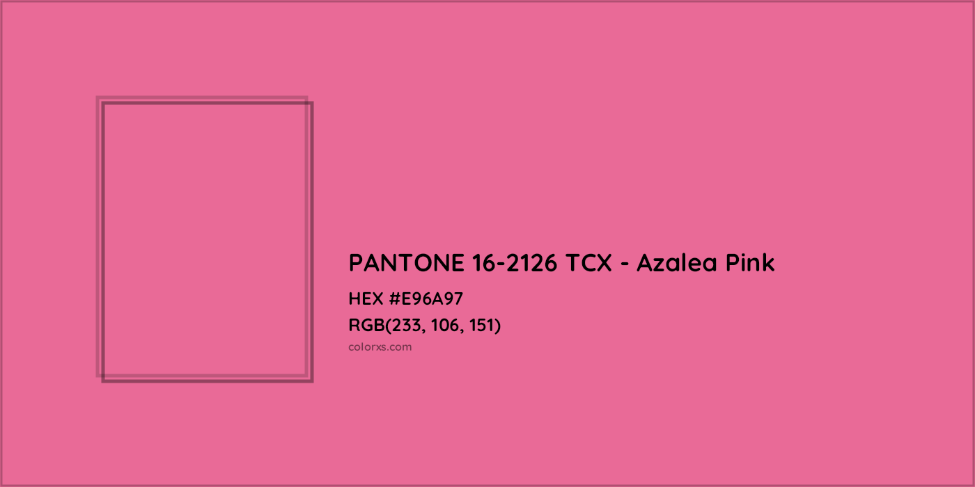 HEX #E96A97 PANTONE 16-2126 TCX - Azalea Pink CMS Pantone TCX - Color Code