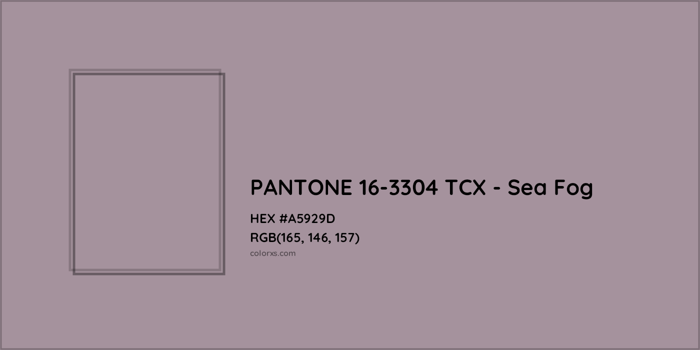 HEX #A5929D PANTONE 16-3304 TCX - Sea Fog CMS Pantone TCX - Color Code