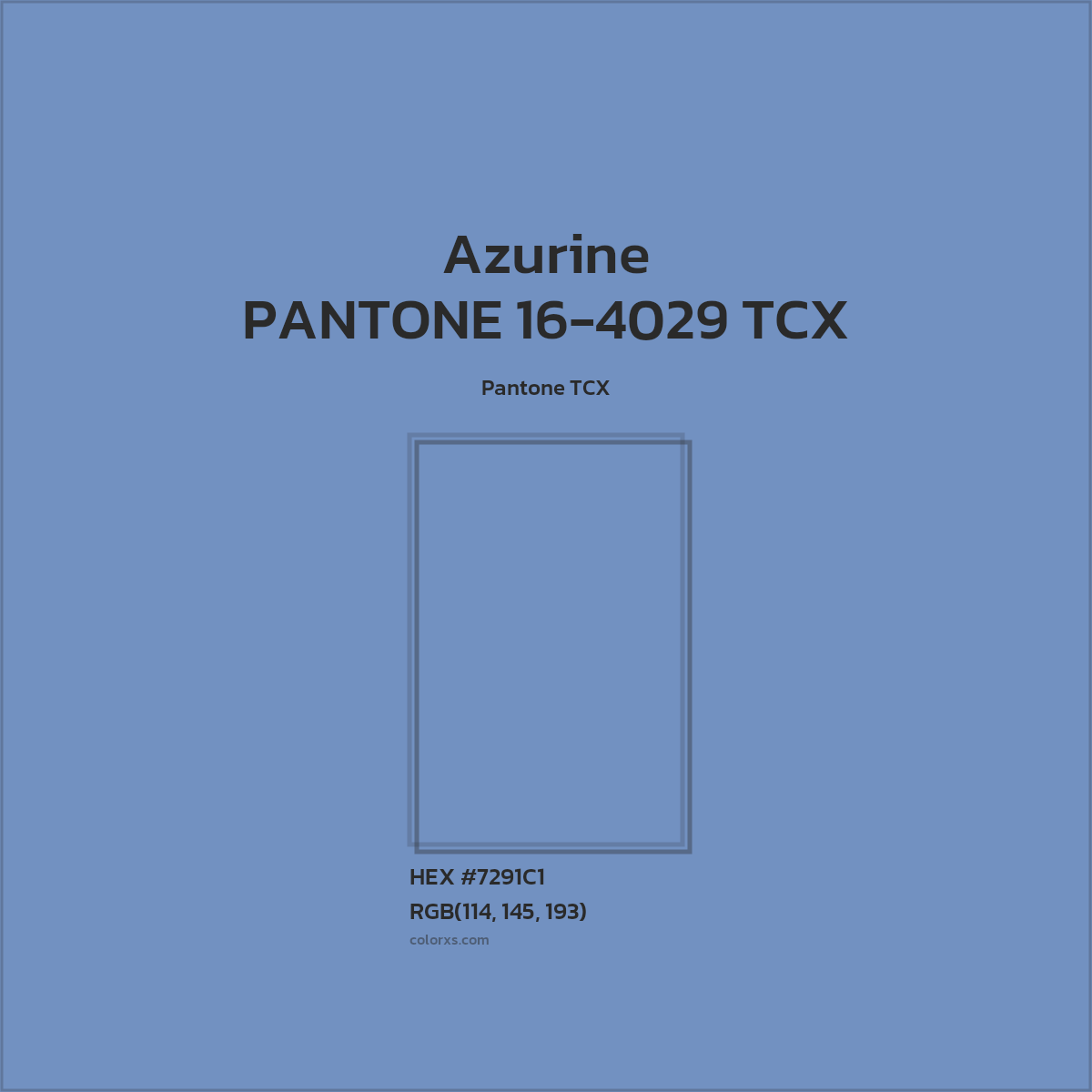 HEX #7291C1 PANTONE 16-4029 TCX - Azurine CMS Pantone TCX - Color Code