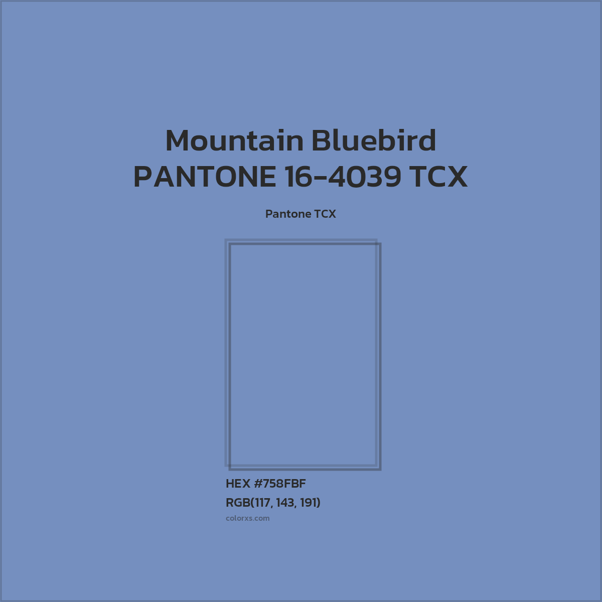 HEX #758FBF PANTONE 16-4039 TCX - Mountain Bluebird CMS Pantone TCX - Color Code