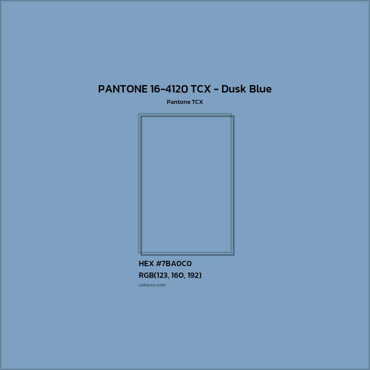 HEX #7BA0C0 PANTONE 16-4120 TCX - Dusk Blue CMS Pantone TCX - Color Code