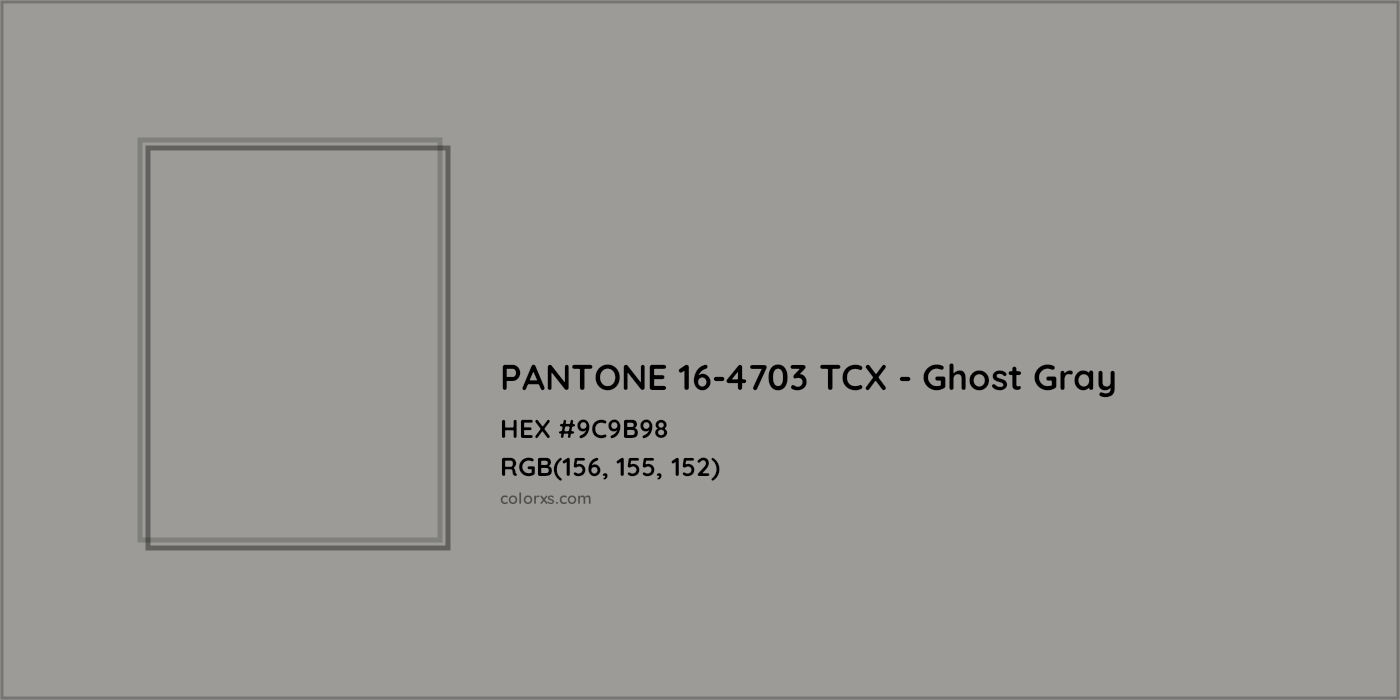 HEX #9C9B98 PANTONE 16-4703 TCX - Ghost Gray CMS Pantone TCX - Color Code