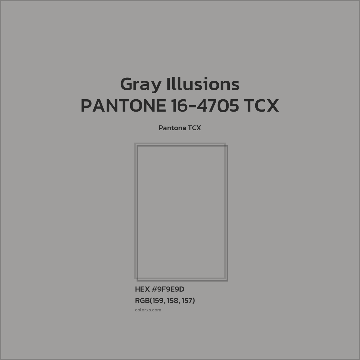 HEX #9F9E9D PANTONE 16-4705 TCX - Gray Illusions CMS Pantone TCX - Color Code