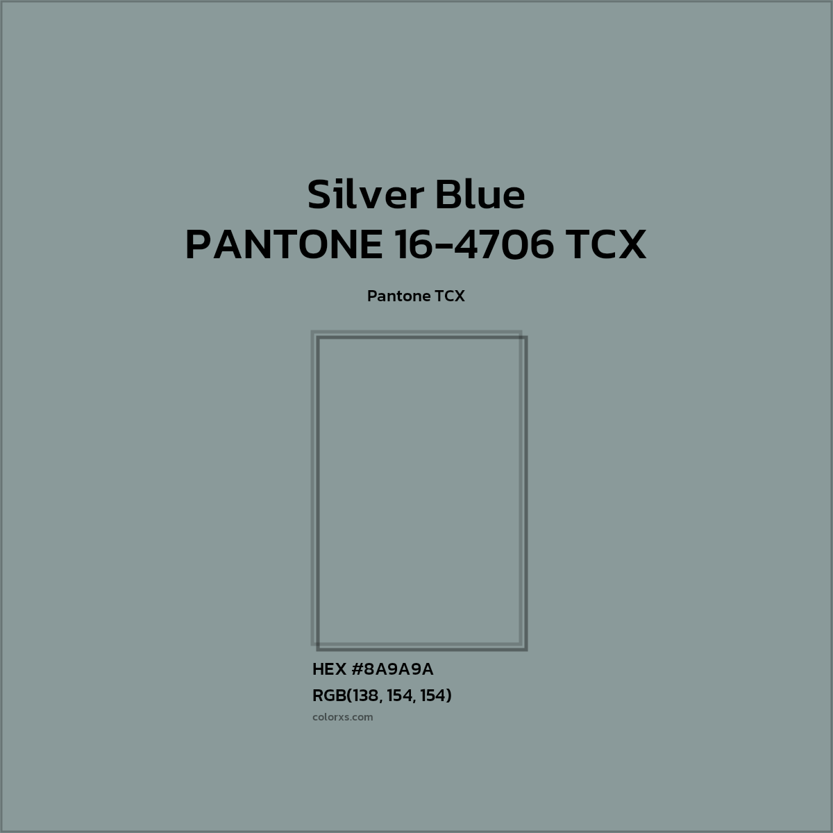 HEX #8A9A9A PANTONE 16-4706 TCX - Silver Blue CMS Pantone TCX - Color Code