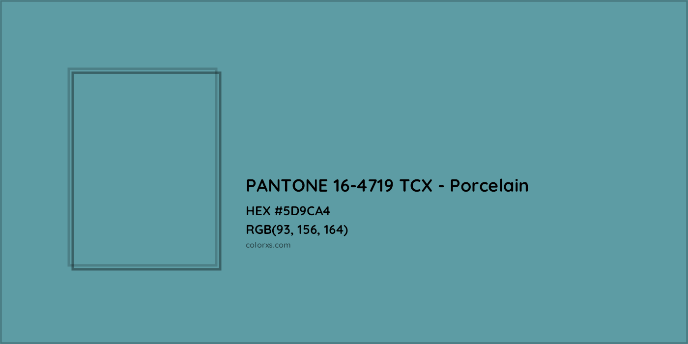 HEX #5D9CA4 PANTONE 16-4719 TCX - Porcelain CMS Pantone TCX - Color Code