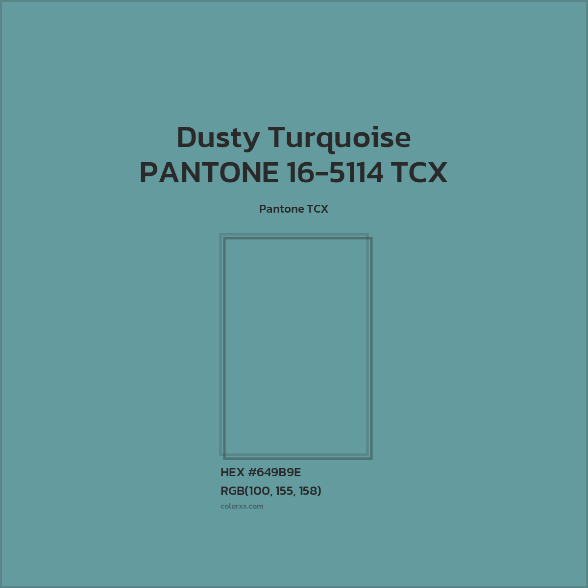 HEX #649B9E PANTONE 16-5114 TCX - Dusty Turquoise CMS Pantone TCX - Color Code