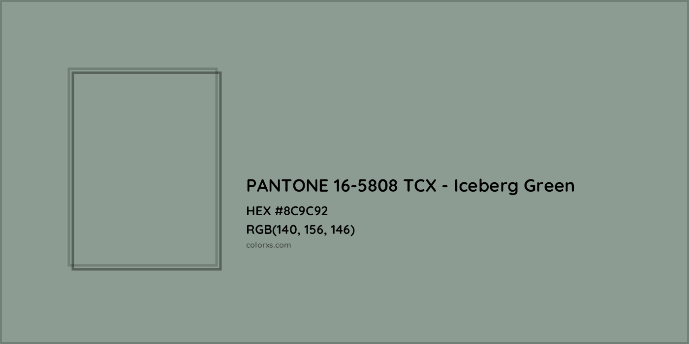 HEX #8C9C92 PANTONE 16-5808 TCX - Iceberg Green CMS Pantone TCX - Color Code