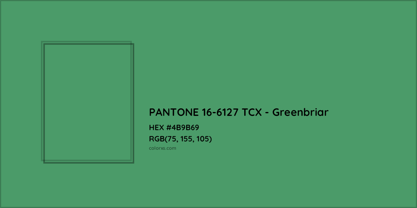 HEX #4B9B69 PANTONE 16-6127 TCX - Greenbriar CMS Pantone TCX - Color Code