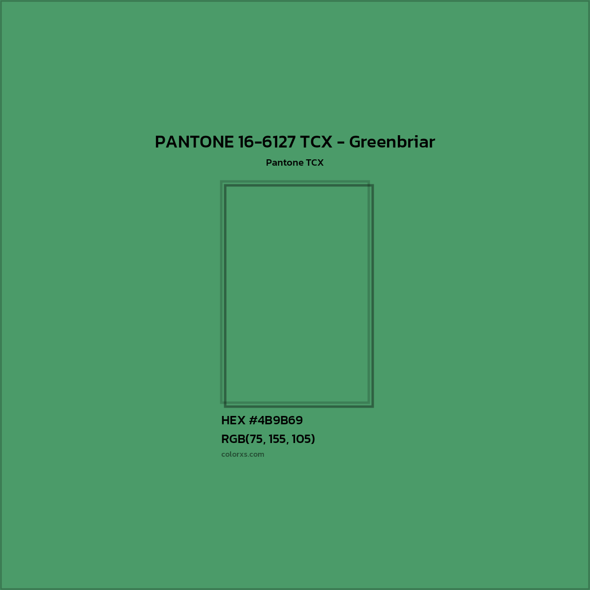 HEX #4B9B69 PANTONE 16-6127 TCX - Greenbriar CMS Pantone TCX - Color Code