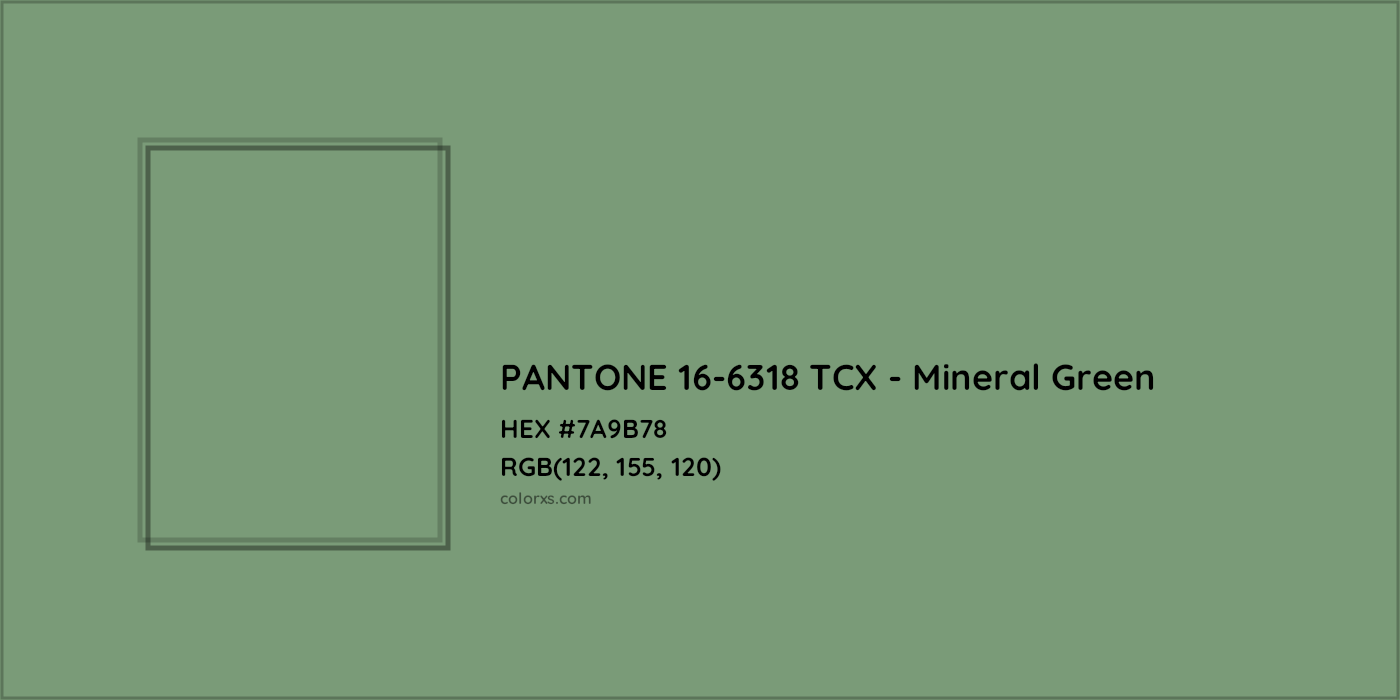 HEX #7A9B78 PANTONE 16-6318 TCX - Mineral Green CMS Pantone TCX - Color Code