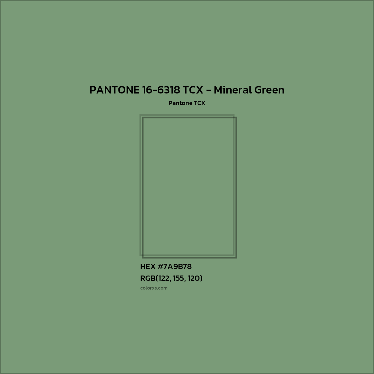 HEX #7A9B78 PANTONE 16-6318 TCX - Mineral Green CMS Pantone TCX - Color Code