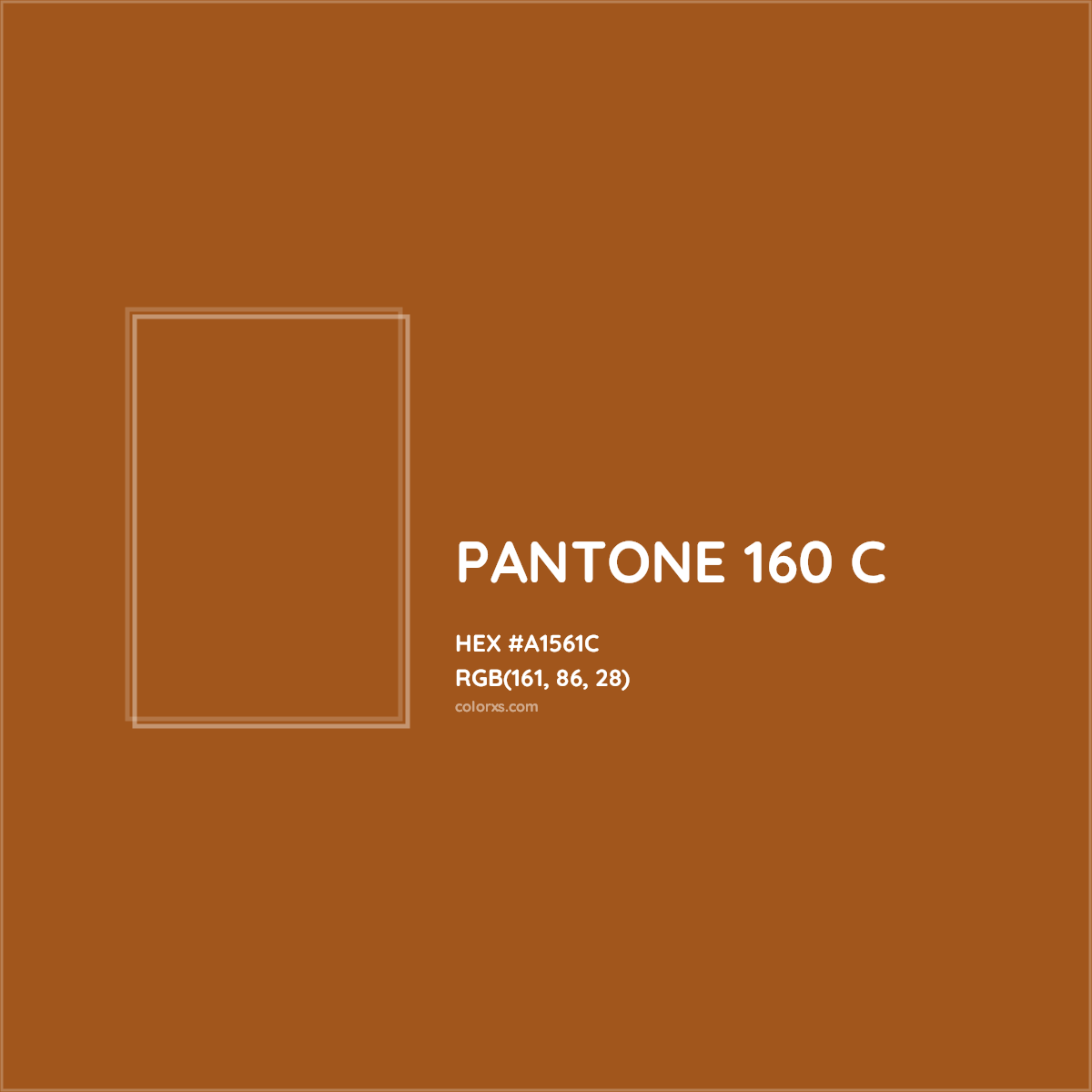 HEX #A1561C PANTONE 160 C CMS Pantone PMS - Color Code