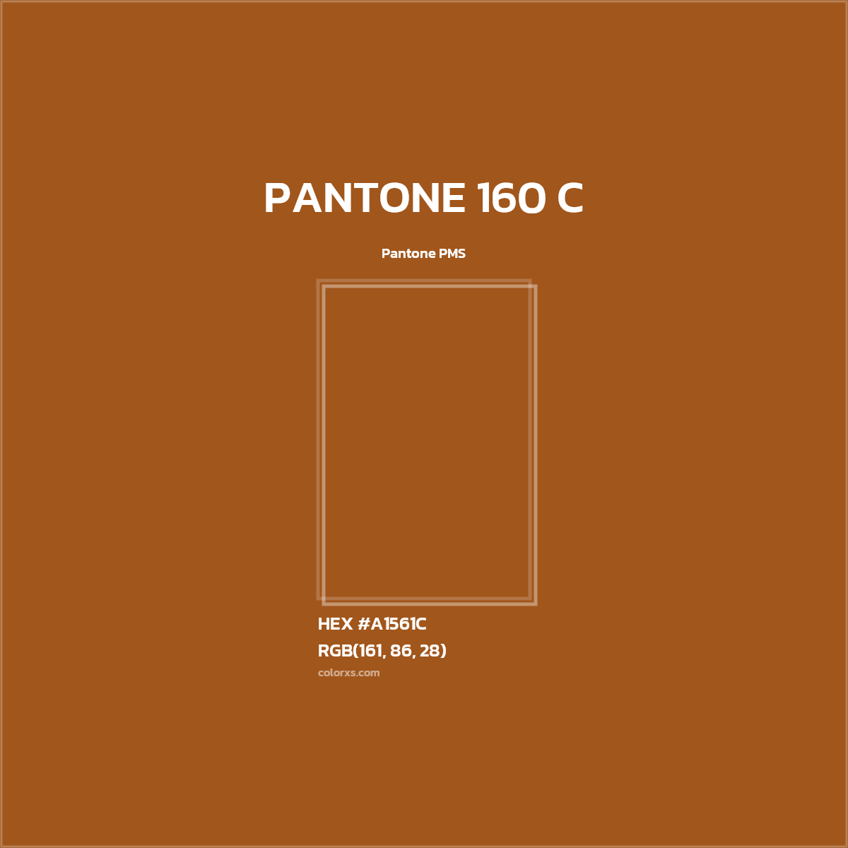 HEX #A1561C PANTONE 160 C CMS Pantone PMS - Color Code