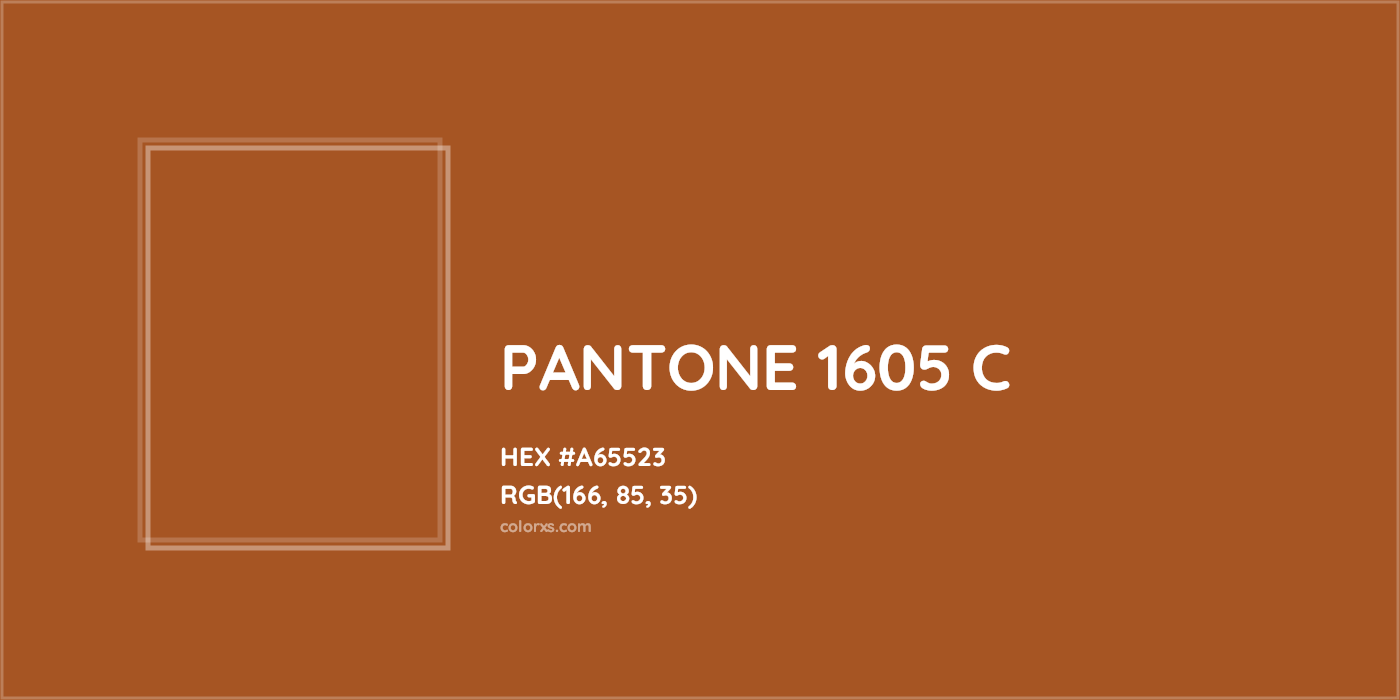 HEX #A65523 PANTONE 1605 C CMS Pantone PMS - Color Code