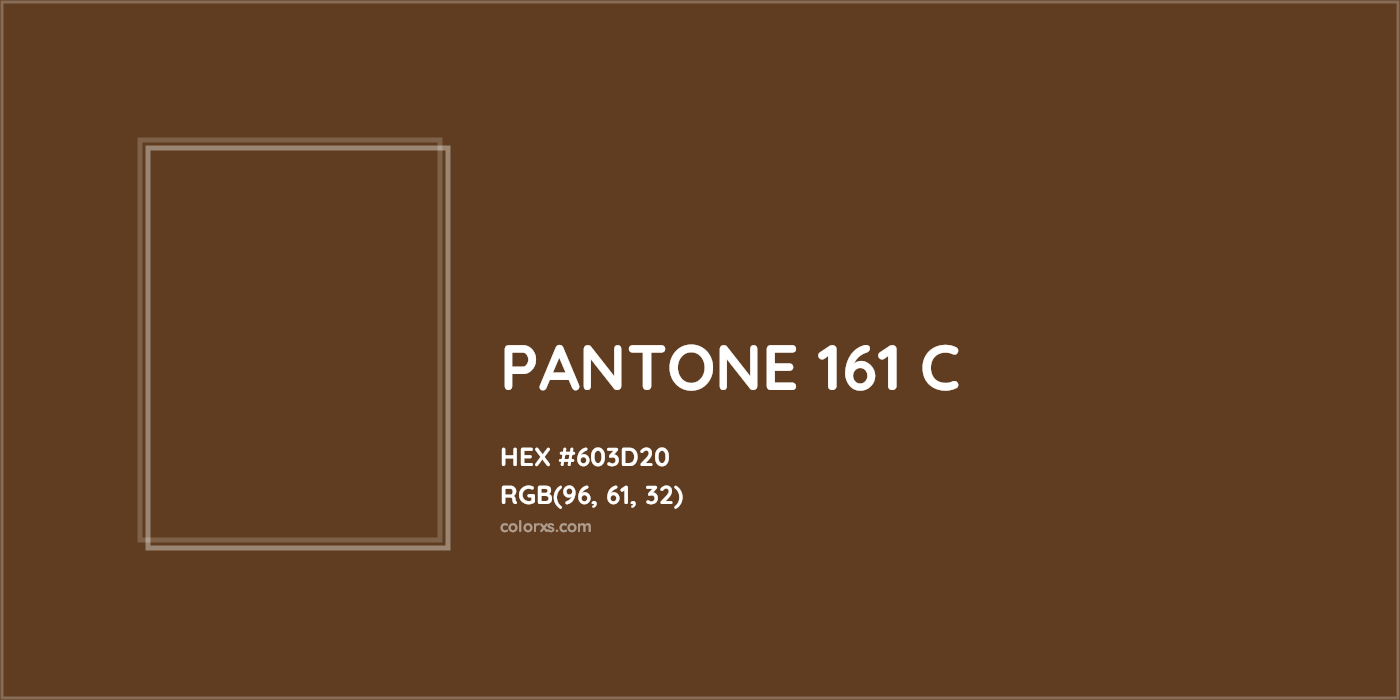 HEX #603D20 PANTONE 161 C CMS Pantone PMS - Color Code