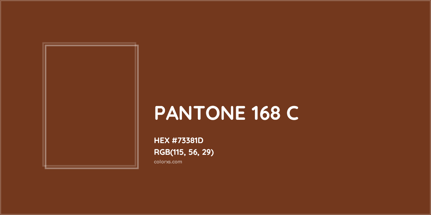 HEX #73381D PANTONE 168 C CMS Pantone PMS - Color Code