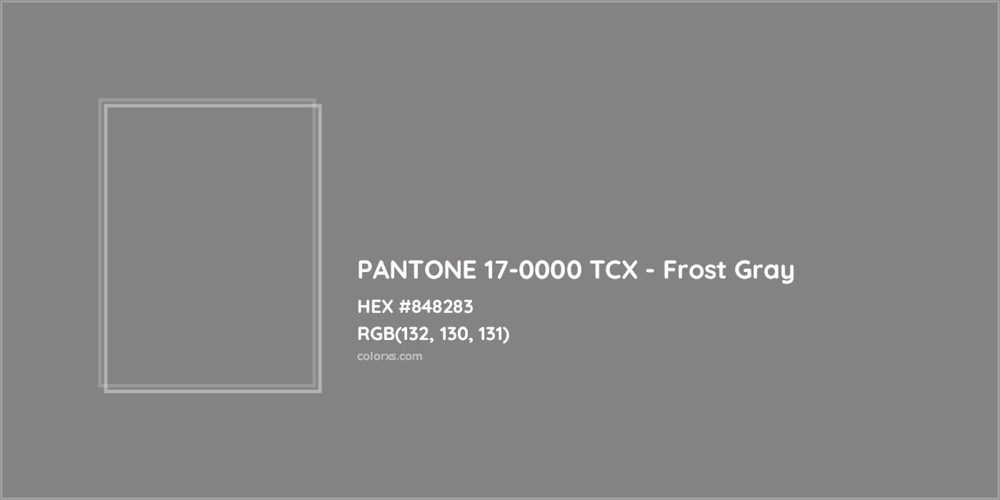 HEX #848283 PANTONE 17-0000 TCX - Frost Gray CMS Pantone TCX - Color Code