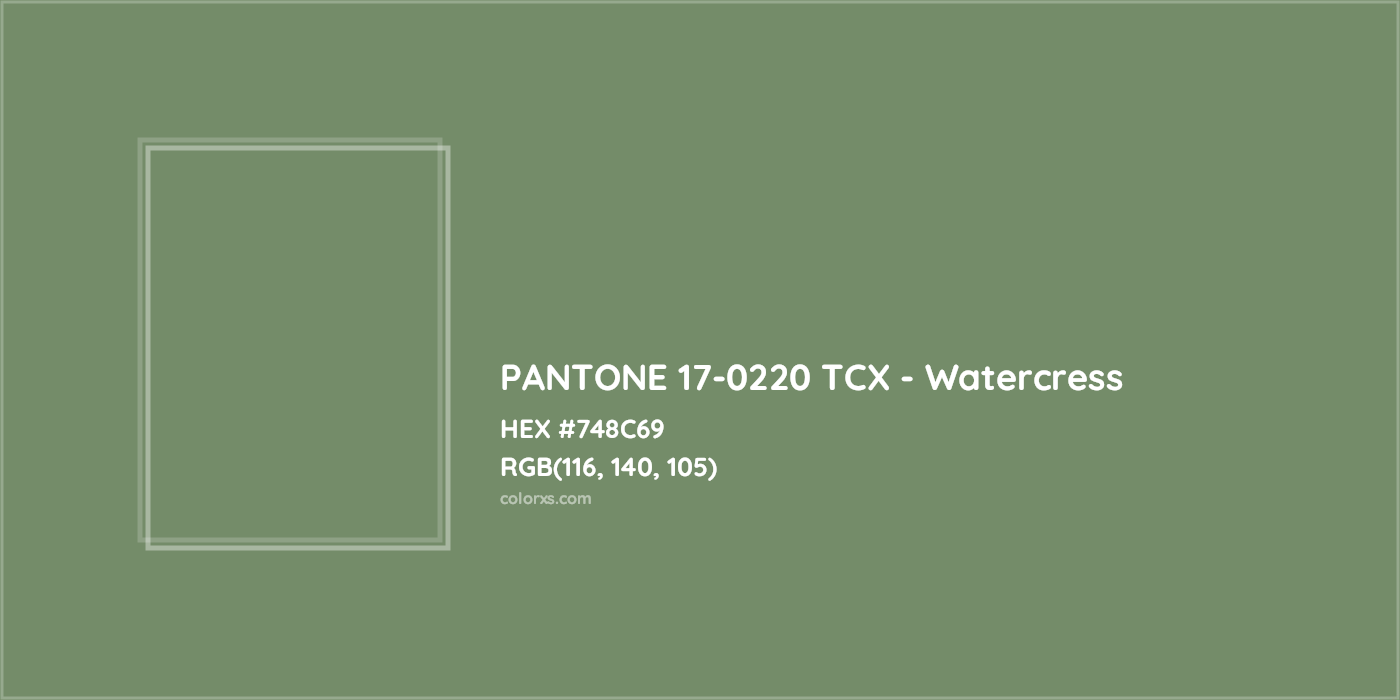 HEX #748C69 PANTONE 17-0220 TCX - Watercress CMS Pantone TCX - Color Code