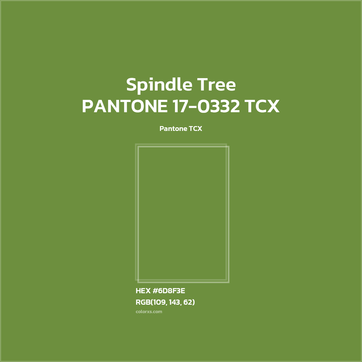 HEX #6D8F3E PANTONE 17-0332 TCX - Spindle Tree CMS Pantone TCX - Color Code