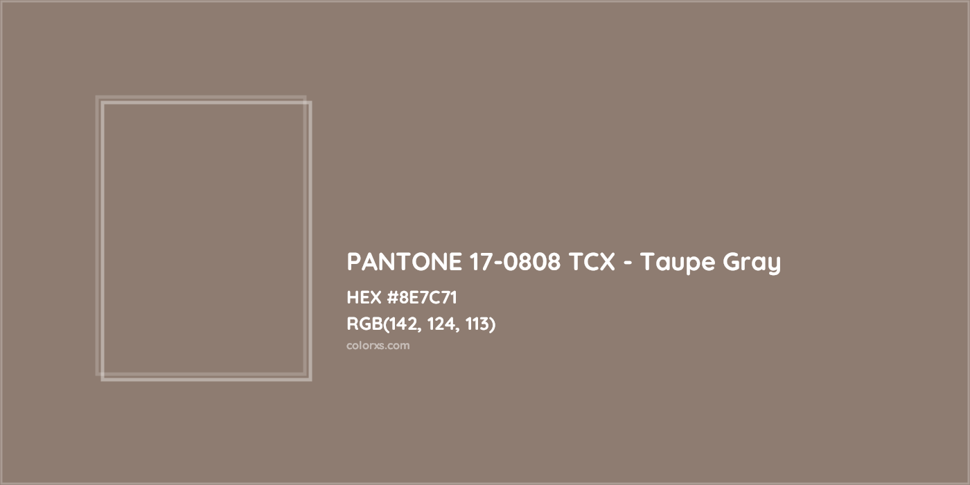 HEX #8E7C71 PANTONE 17-0808 TCX - Taupe Gray CMS Pantone TCX - Color Code