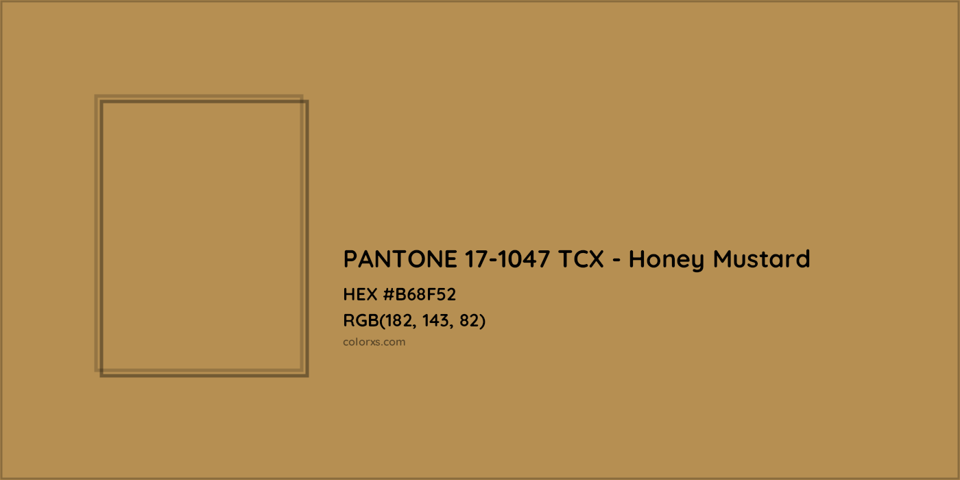 HEX #B68F52 PANTONE 17-1047 TCX - Honey Mustard CMS Pantone TCX - Color Code