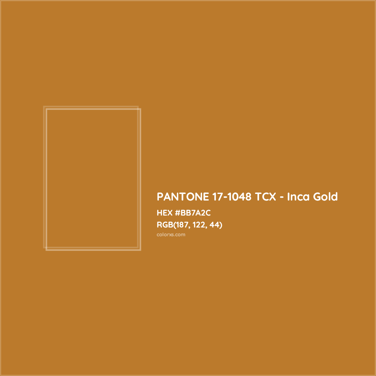 HEX #BB7A2C PANTONE 17-1048 TCX - Inca Gold CMS Pantone TCX - Color Code