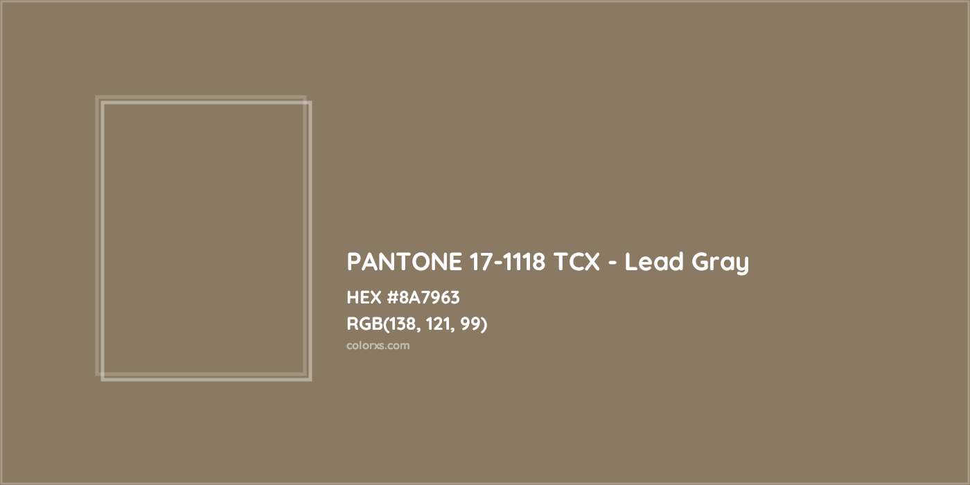 HEX #8A7963 PANTONE 17-1118 TCX - Lead Gray CMS Pantone TCX - Color Code