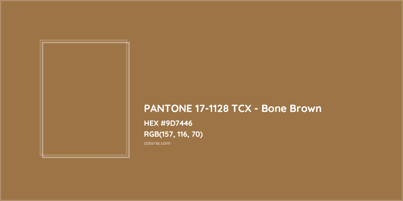 HEX #9D7446 PANTONE 17-1128 TCX - Bone Brown CMS Pantone TCX - Color Code
