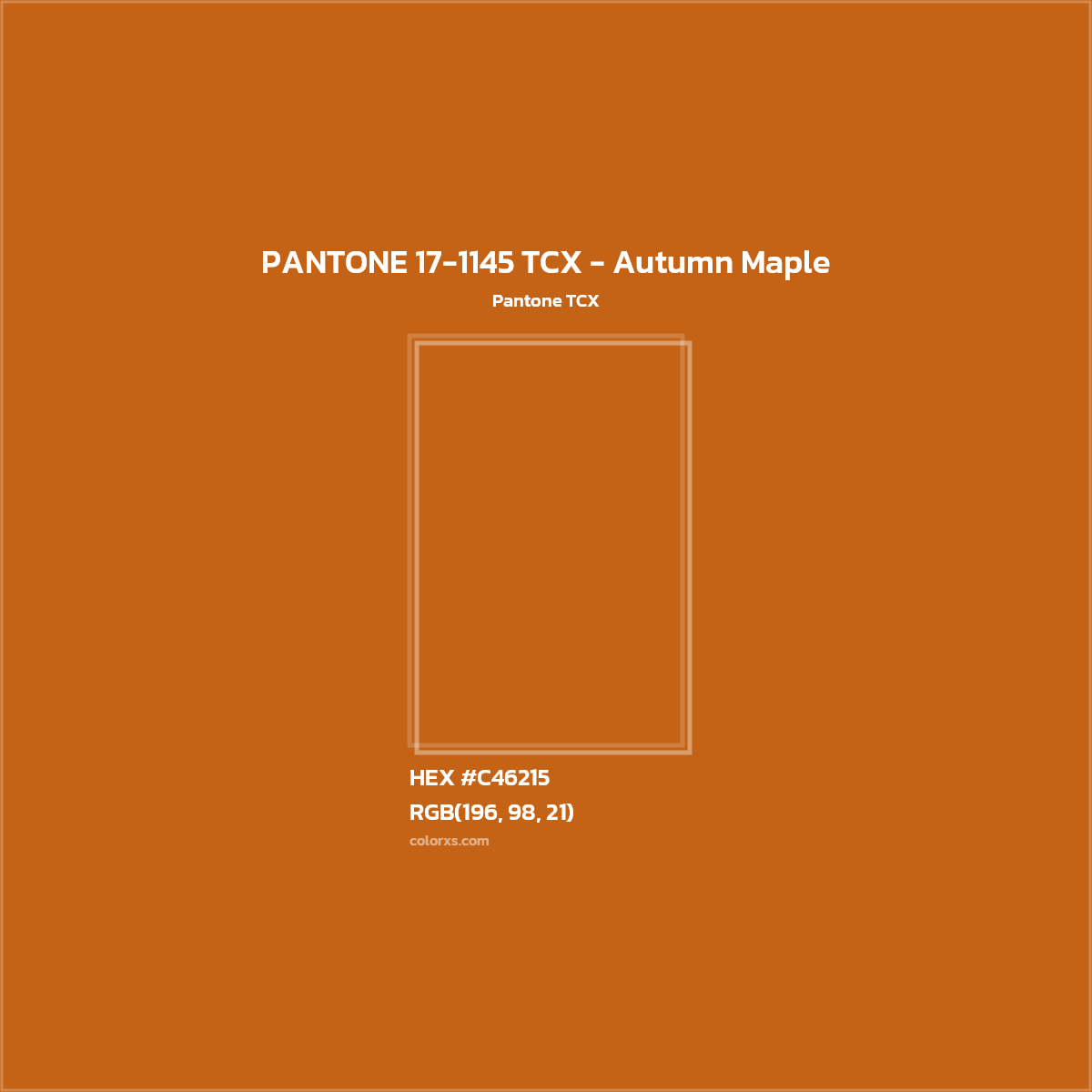 HEX #C46215 PANTONE 17-1145 TCX - Autumn Maple CMS Pantone TCX - Color Code