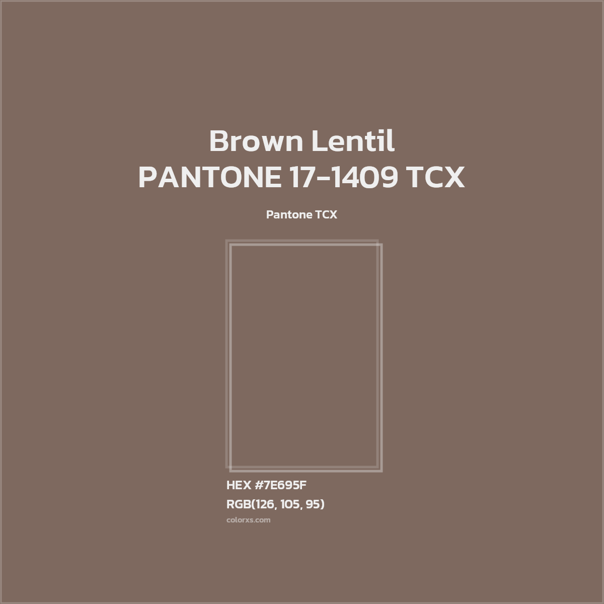 HEX #7E695F PANTONE 17-1409 TCX - Brown Lentil CMS Pantone TCX - Color Code