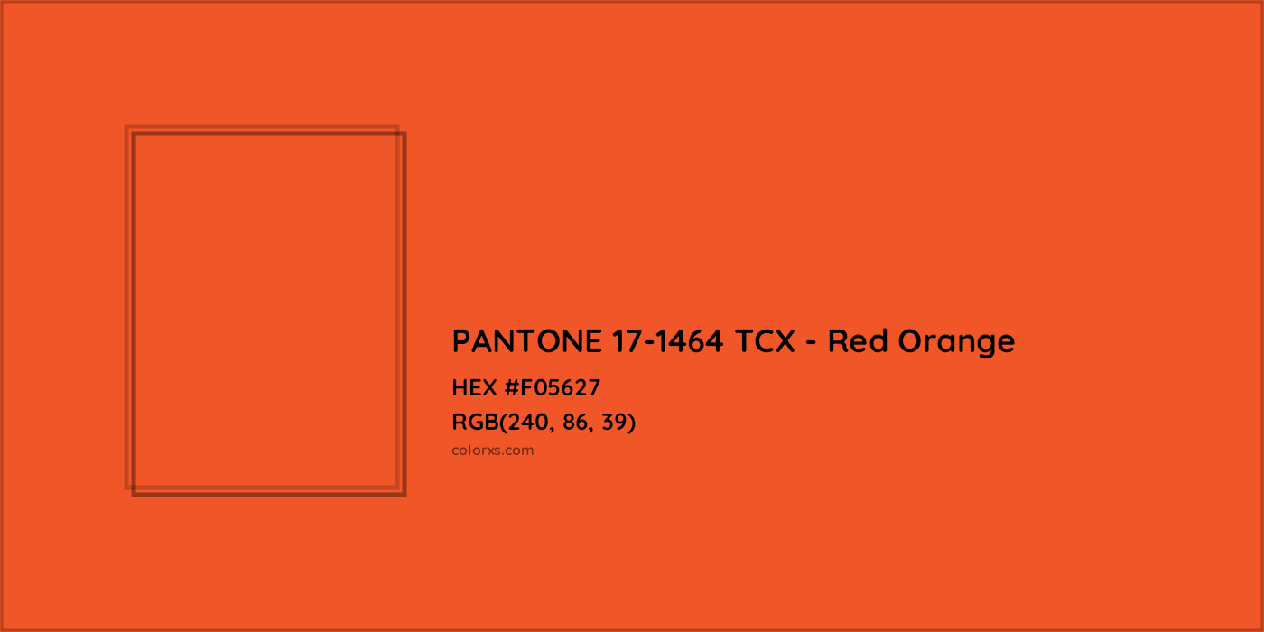 HEX #F05627 PANTONE 17-1464 TCX - Red Orange CMS Pantone TCX - Color Code
