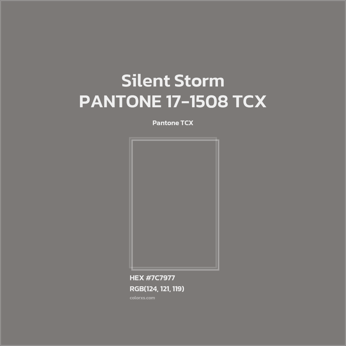 HEX #7C7977 PANTONE 17-1508 TCX - Silent Storm CMS Pantone TCX - Color Code