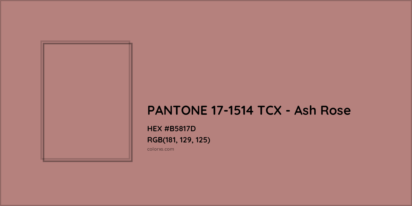 HEX #B5817D PANTONE 17-1514 TCX - Ash Rose CMS Pantone TCX - Color Code