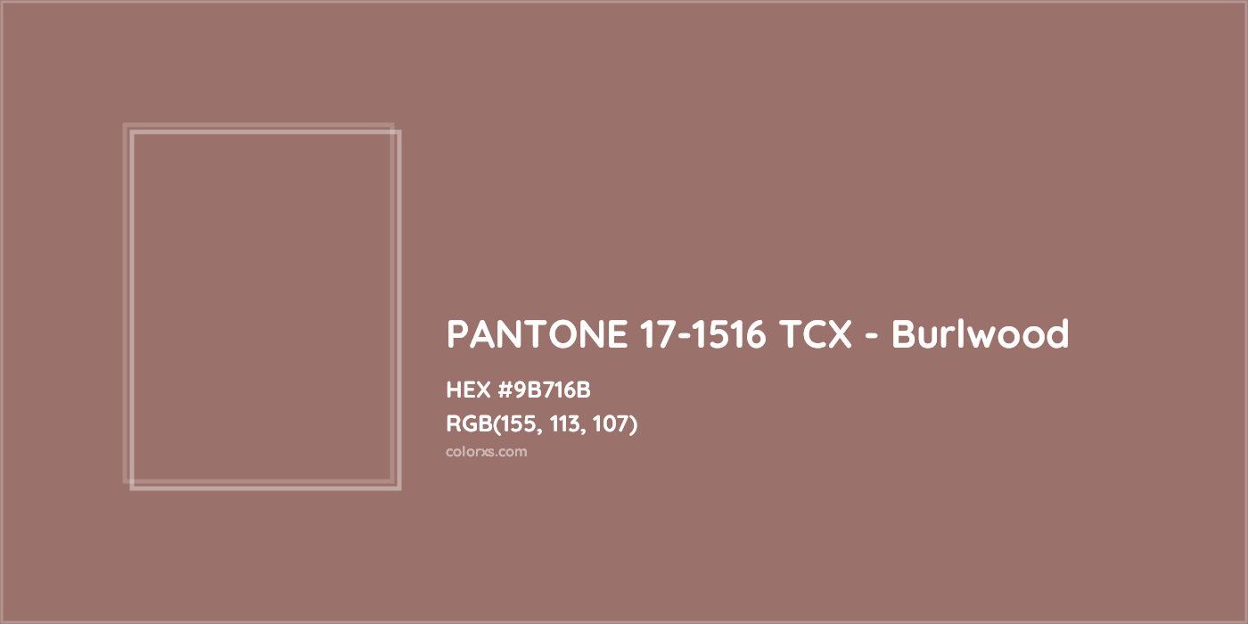 HEX #9B716B PANTONE 17-1516 TCX - Burlwood CMS Pantone TCX - Color Code