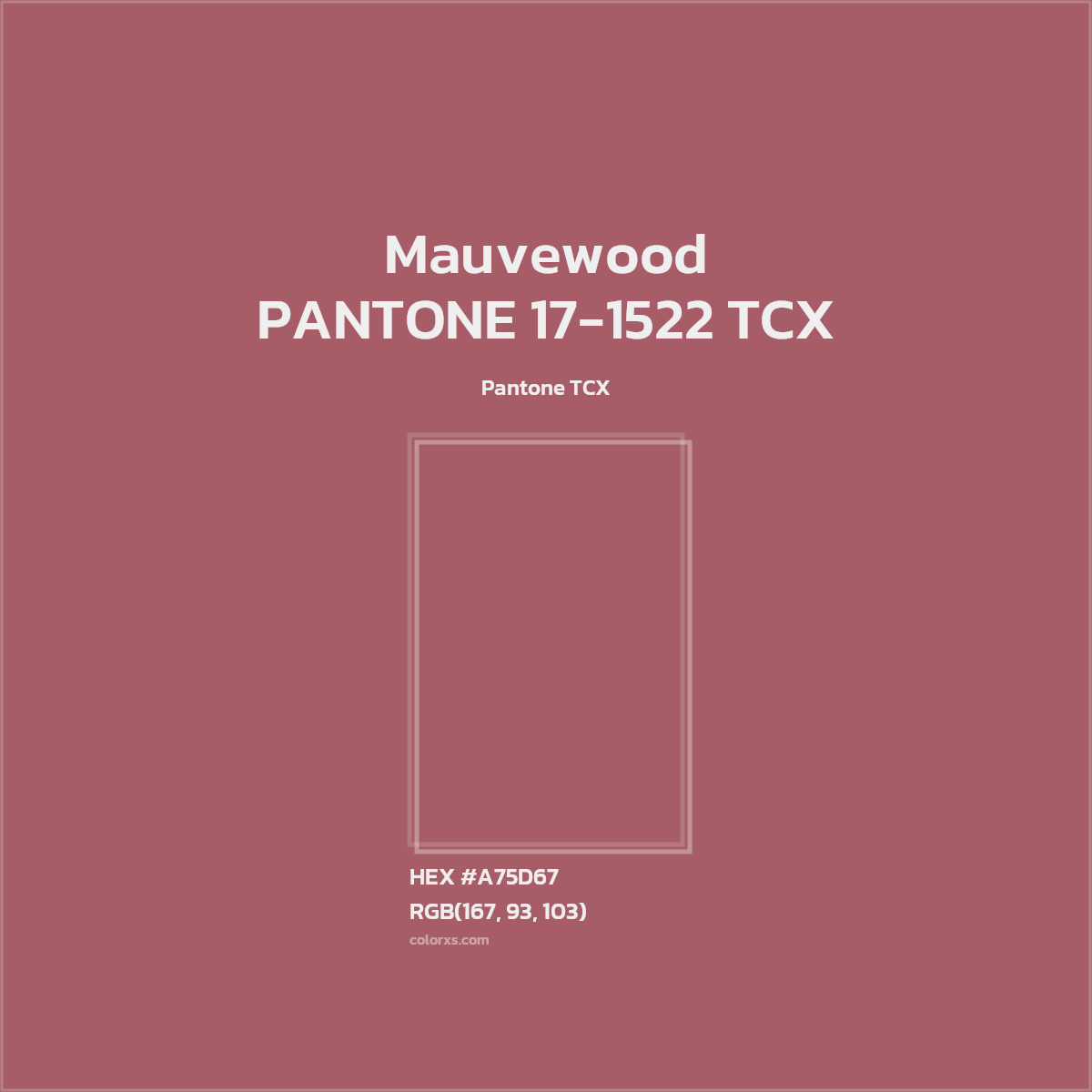 HEX #A75D67 PANTONE 17-1522 TCX - Mauvewood CMS Pantone TCX - Color Code