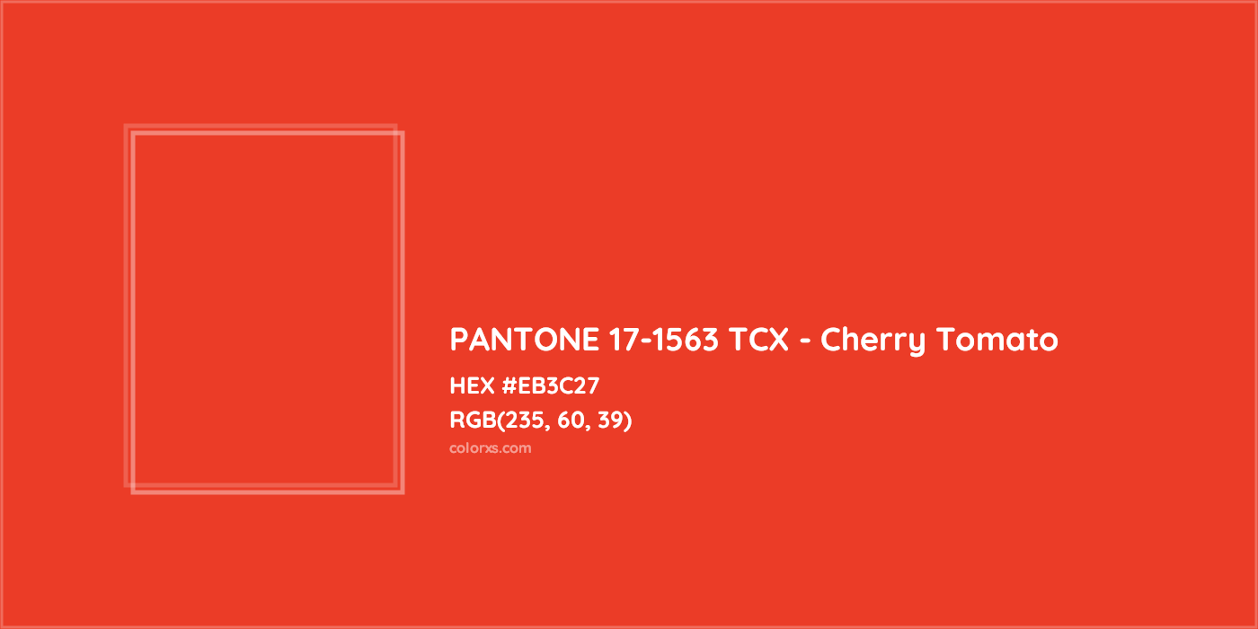 HEX #EB3C27 PANTONE 17-1563 TCX - Cherry Tomato CMS Pantone TCX - Color Code