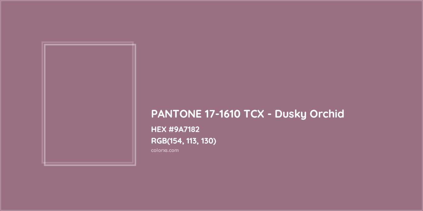 HEX #9A7182 PANTONE 17-1610 TCX - Dusky Orchid CMS Pantone TCX - Color Code