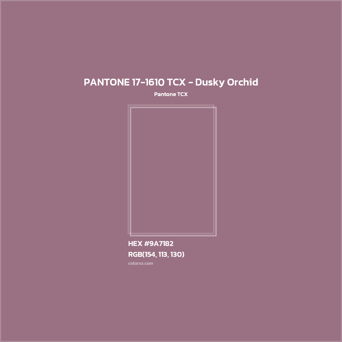 HEX #9A7182 PANTONE 17-1610 TCX - Dusky Orchid CMS Pantone TCX - Color Code