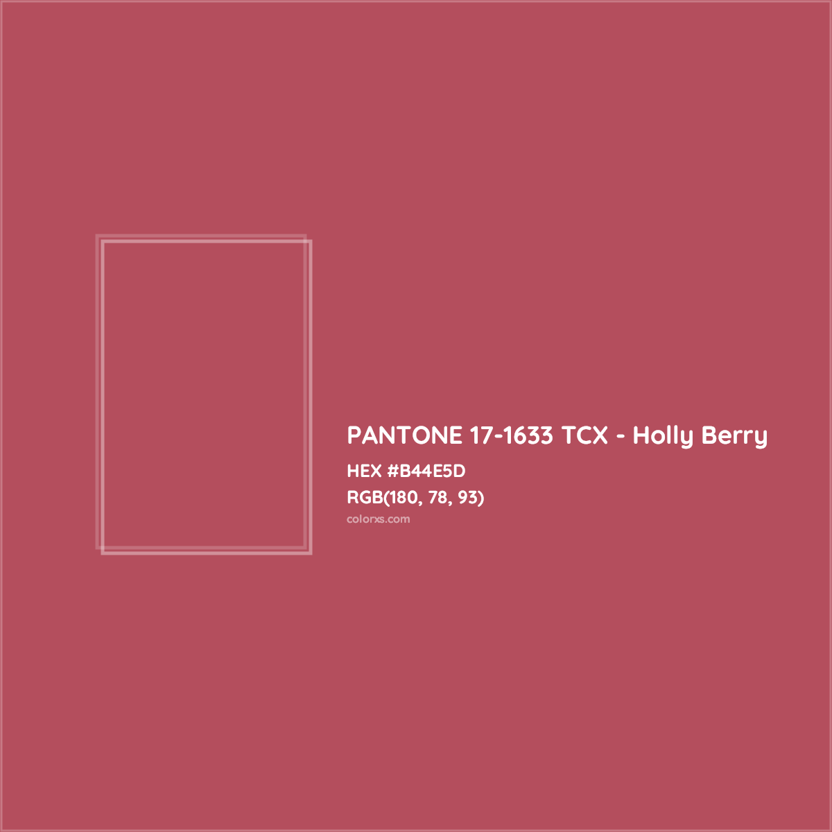 HEX #B44E5D PANTONE 17-1633 TCX - Holly Berry CMS Pantone TCX - Color Code